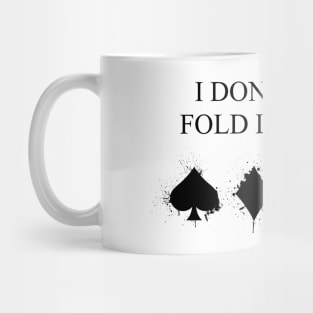 I Don't Even Fold Laundry Mug